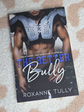 The Better Bully- Roxanne Tully