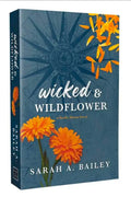 Wicked & Wildflower- Sarah A. Bailey